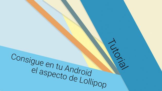 Tutorial: consigue en tu Android el aspecto de Lollipop