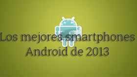 Los mejores Smartphones Android de 2013