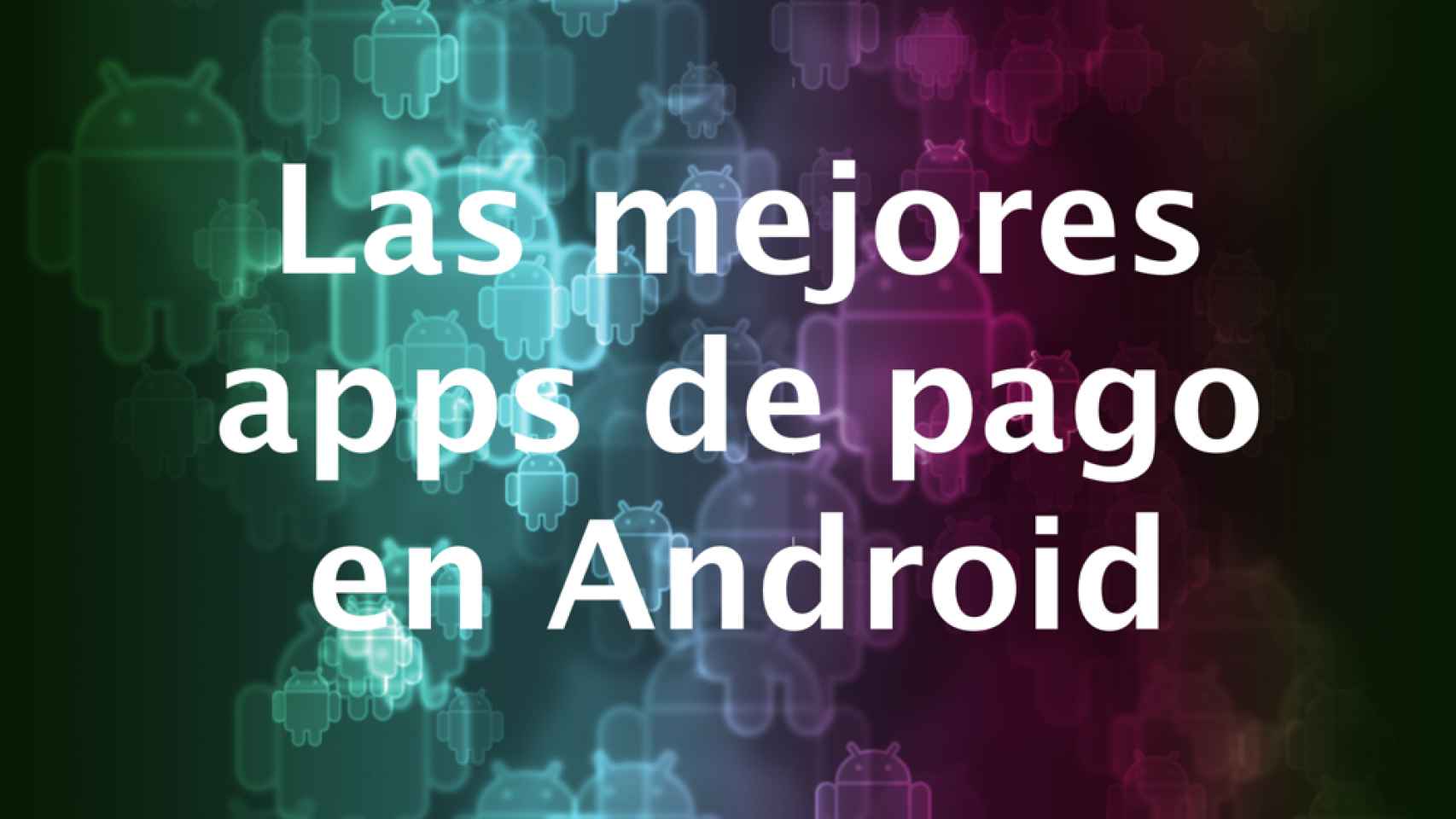 45 aplicaciones de pago imprescindibles para tu Android
