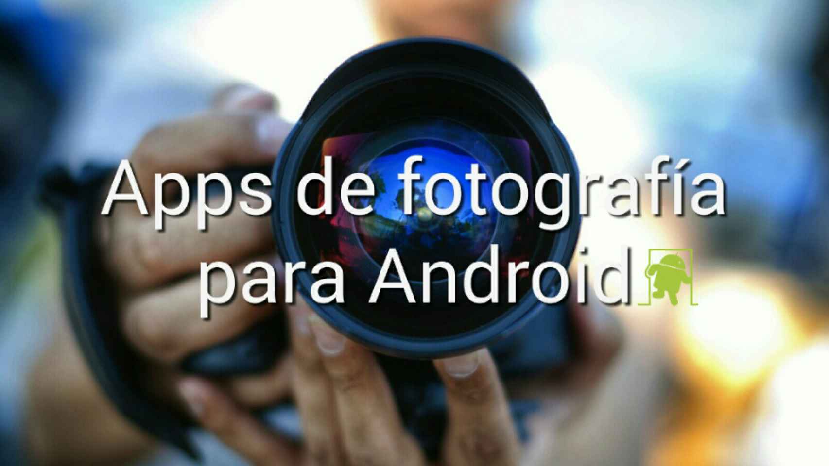 Las mejores aplicaciones de fotografía para Android