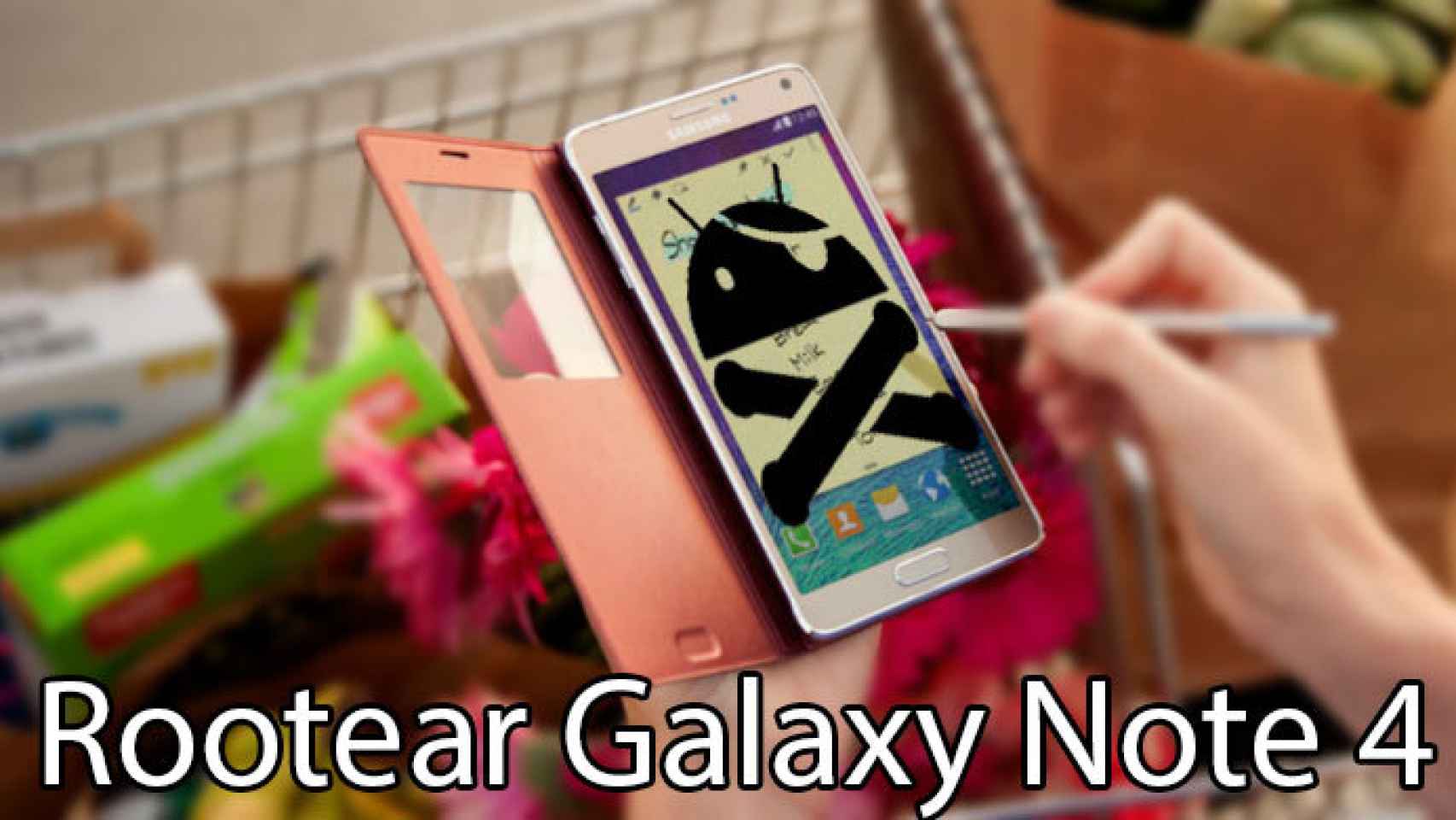 Cómo rootear el Samsung Galaxy Note 4