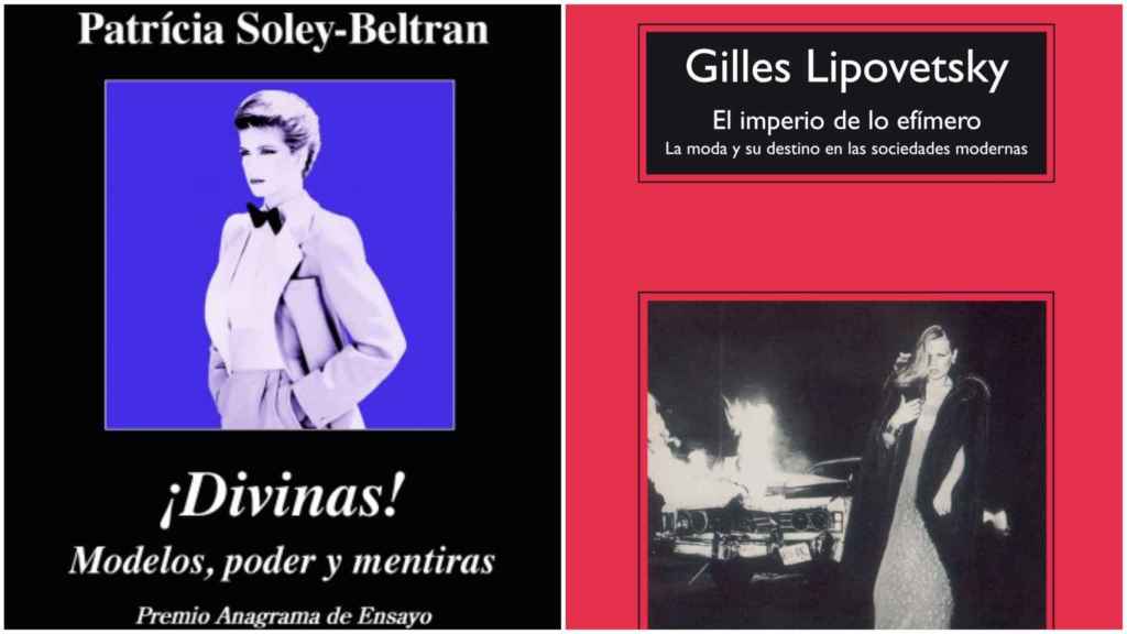 “El imperio de lo efímero” (Gilles Lipovetsky, (2006) y “¡Divinas! Modelos, poder y mentiras” (Patricia Soley-Beltrán (2015).