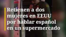Retienen a dos mujeres en EEUU por hablar español en un supermercado