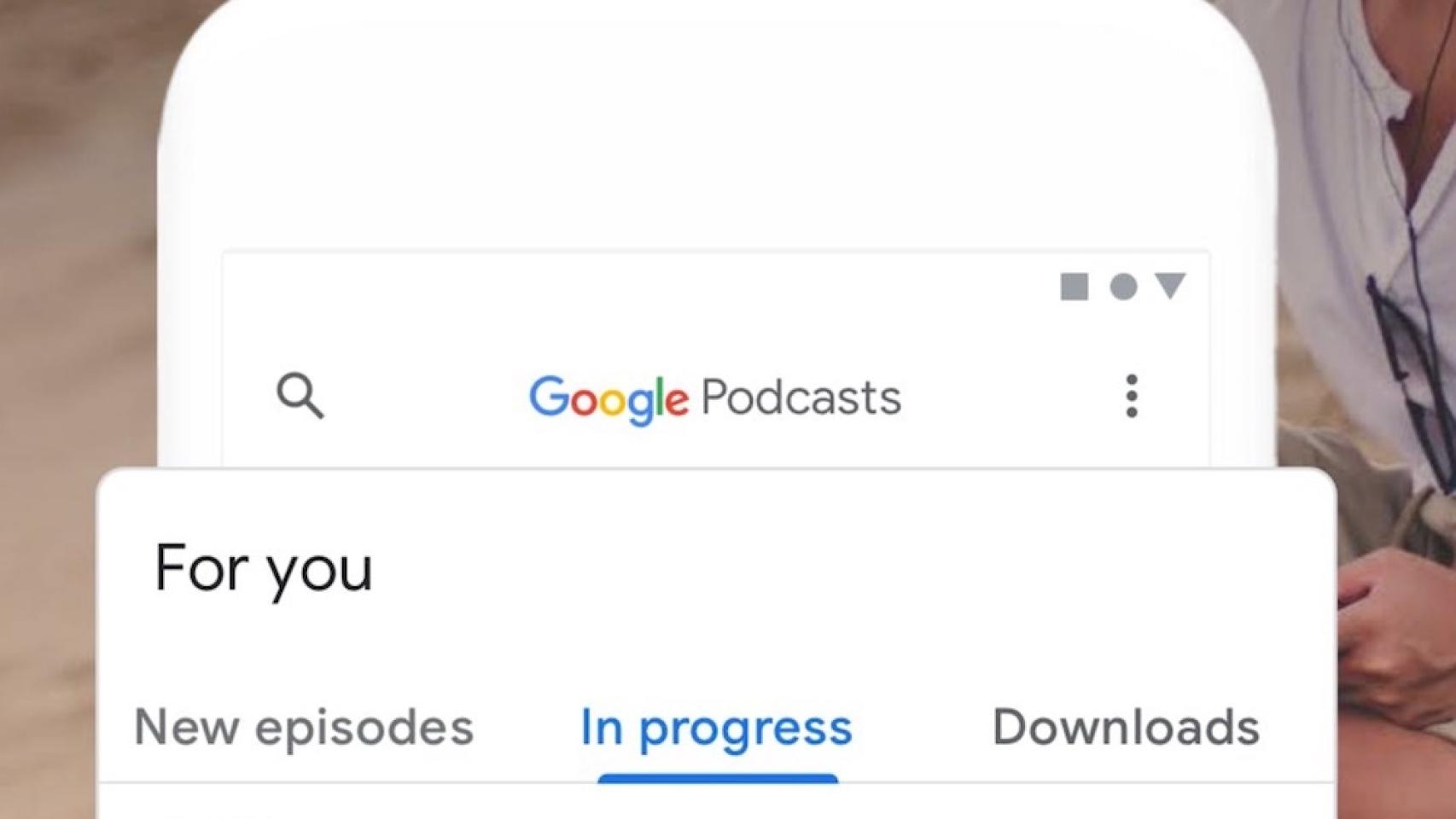 Prueba ya el nuevo Podcasts de Google: descubre nuevos programas y reproduce tus favoritos