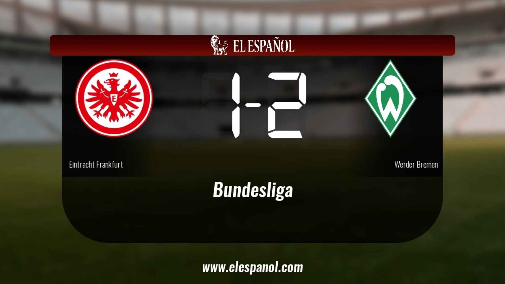 El Werder Bremen se impone por 1-2 al Eintracht Frankfurt