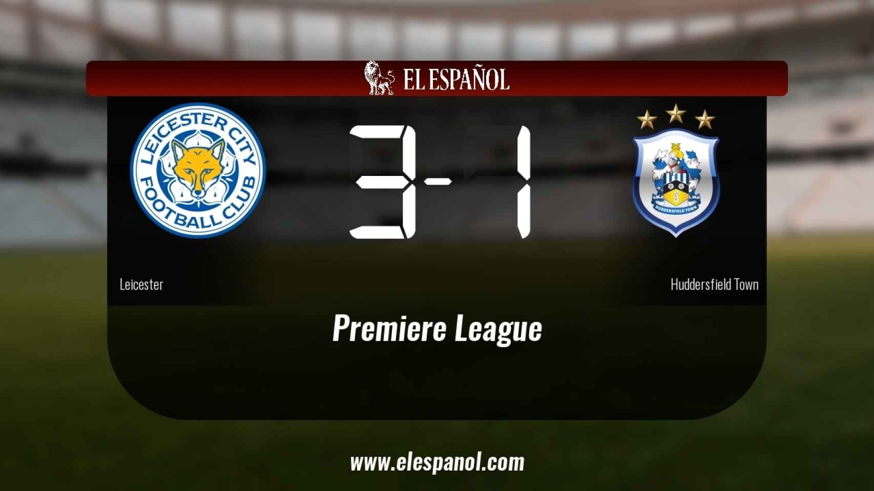 El Leicester derrotó al Huddersfield Town por 3-1