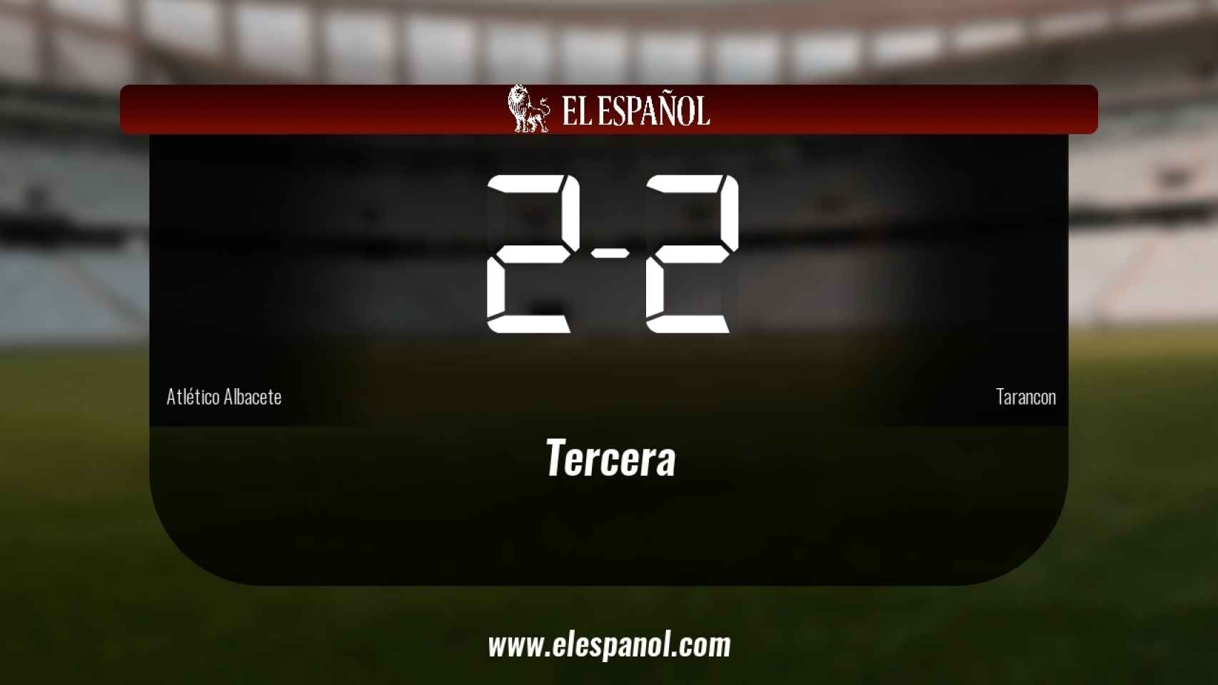 Empate (2-2) entre el Atlético Albacete y el Tarancon