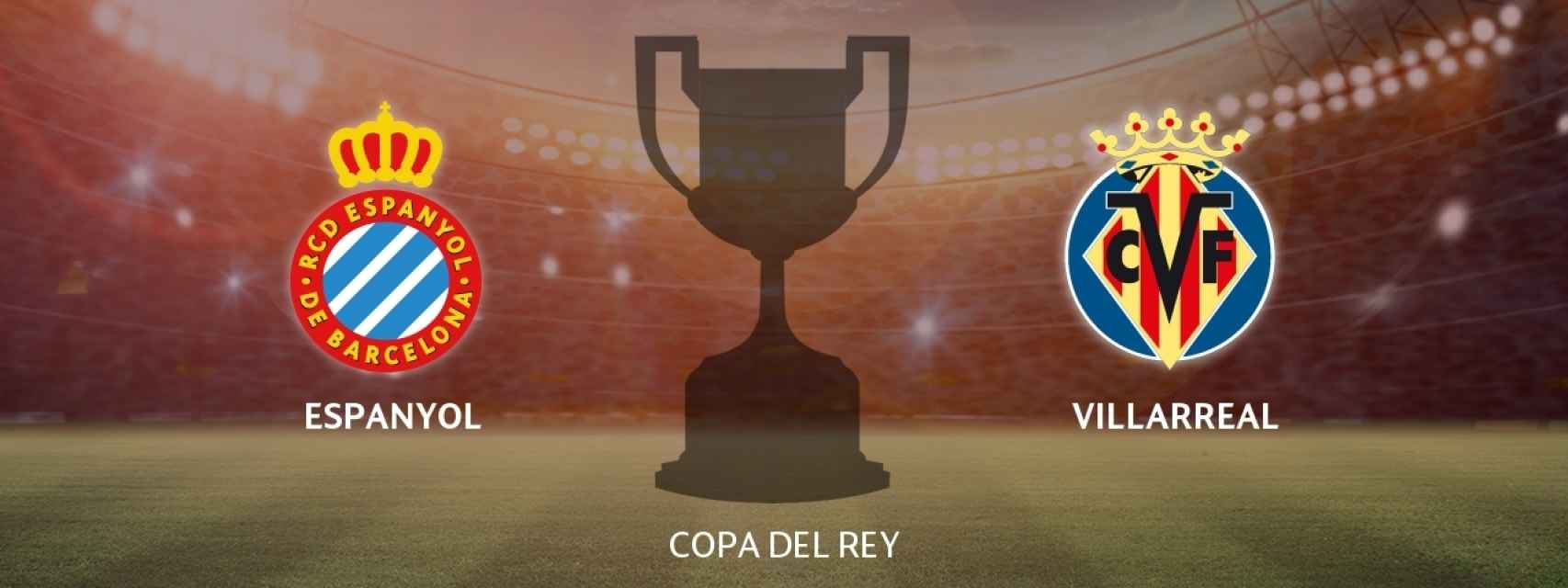 Espanyol - Villarreal, siga en directo el partido de octavos de Copa del Rey