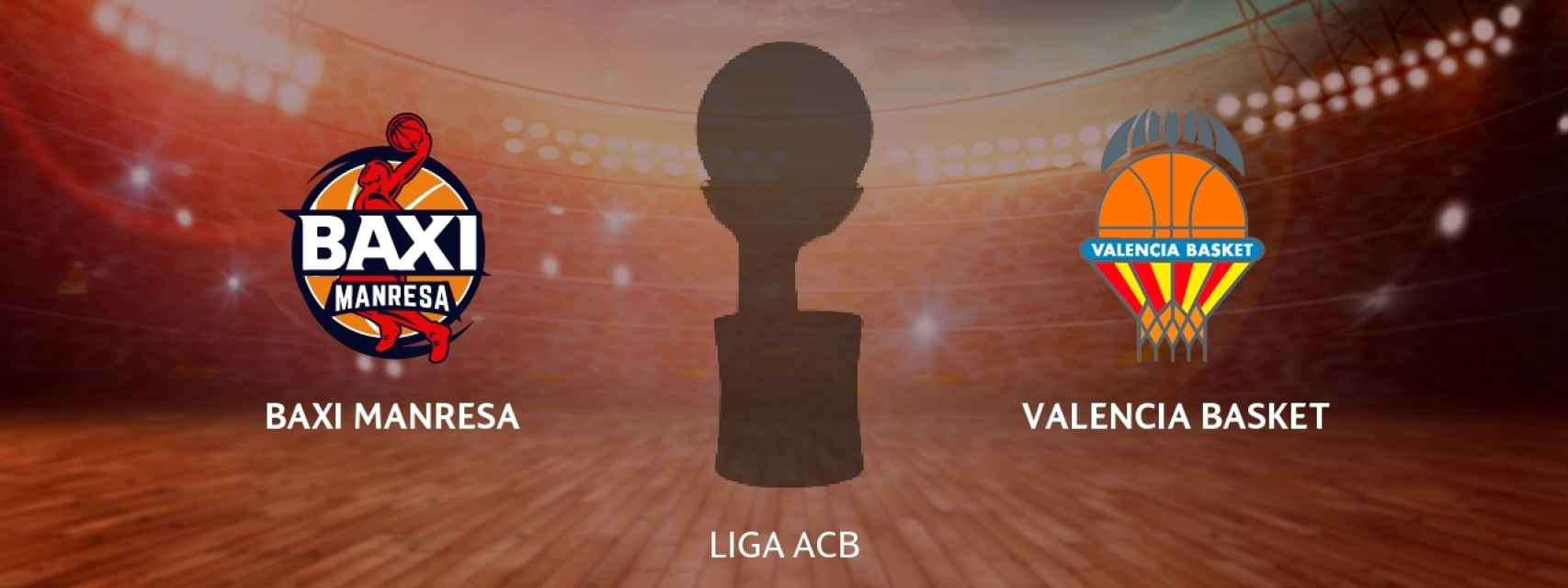 Baxi Manresa - Valencia Basket