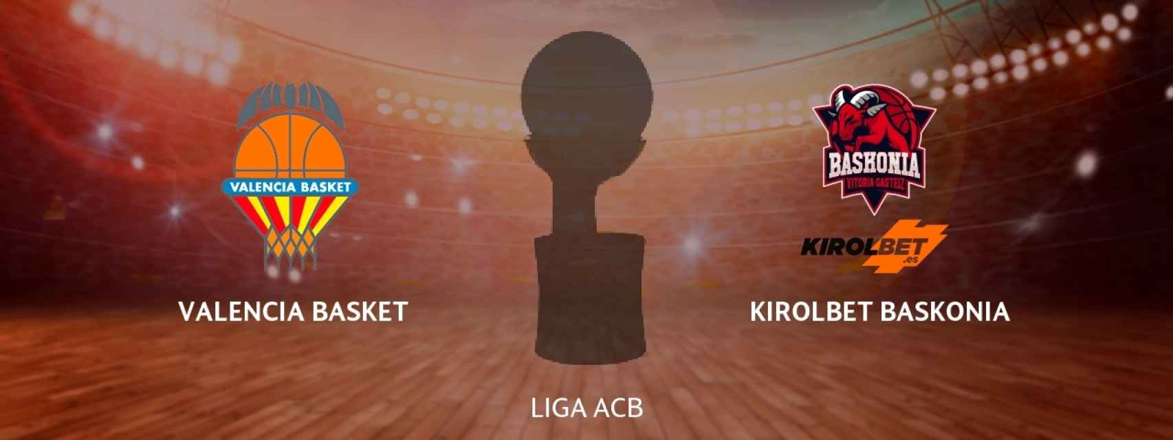 Valencia Basket - Kirolbet Baskonia