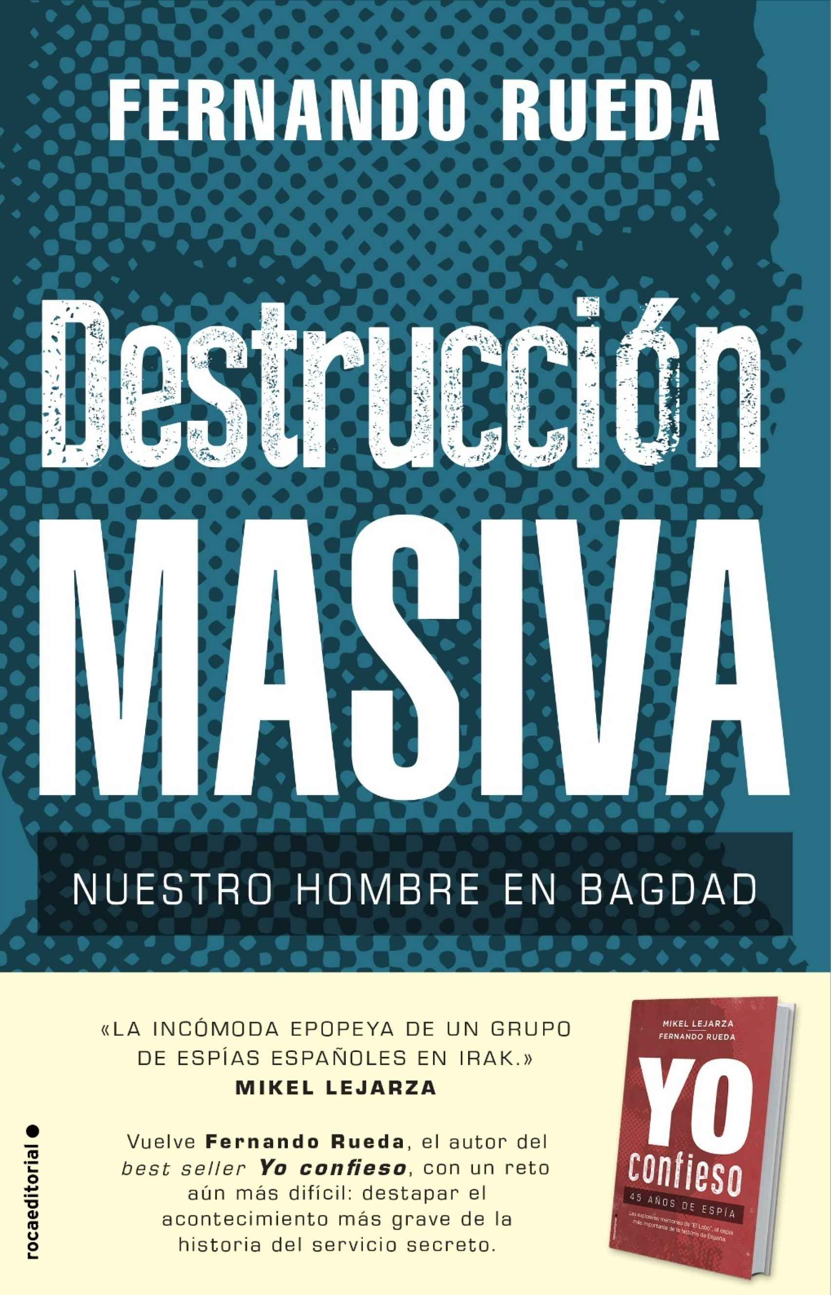 'Destrucción masiva, nuestro hombre en Bagdad' (Rocaeditorial, 2020) es el último libro de Fernando Rueda. Estará en librerías el 6 de febrero.