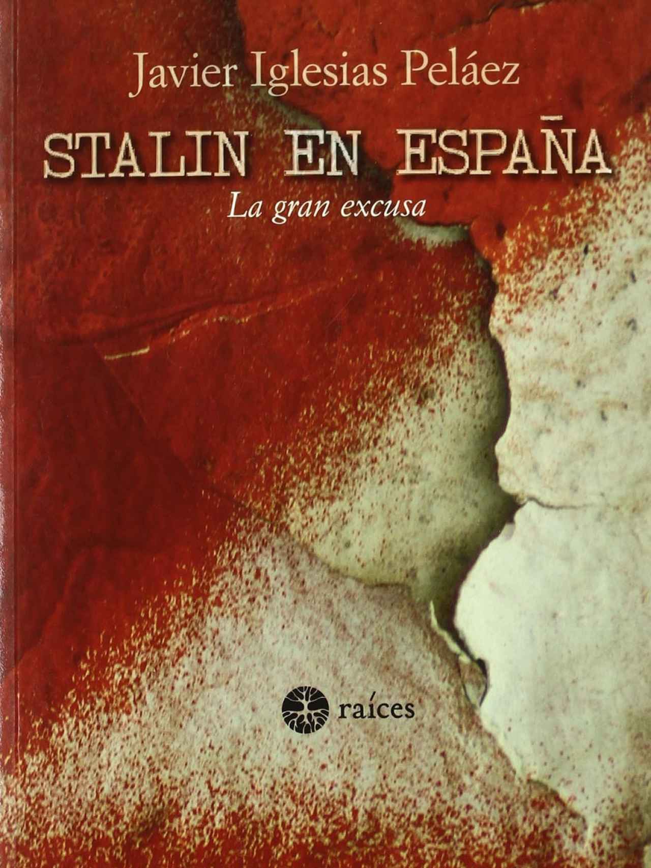 Portada de 'Stalin en España. La gran excusa', escrito por Francisco Javier Iglesias.