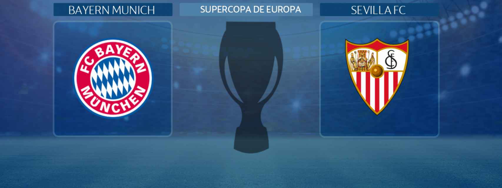Bayern Munich - Sevilla, final de la Supercopa de Europa