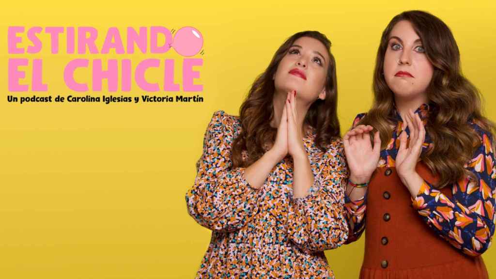 Carolina Iglesias y Victoria Martín, creadoras del podcast Estirando el chicle, top 4 podcast de junio de 2021.
