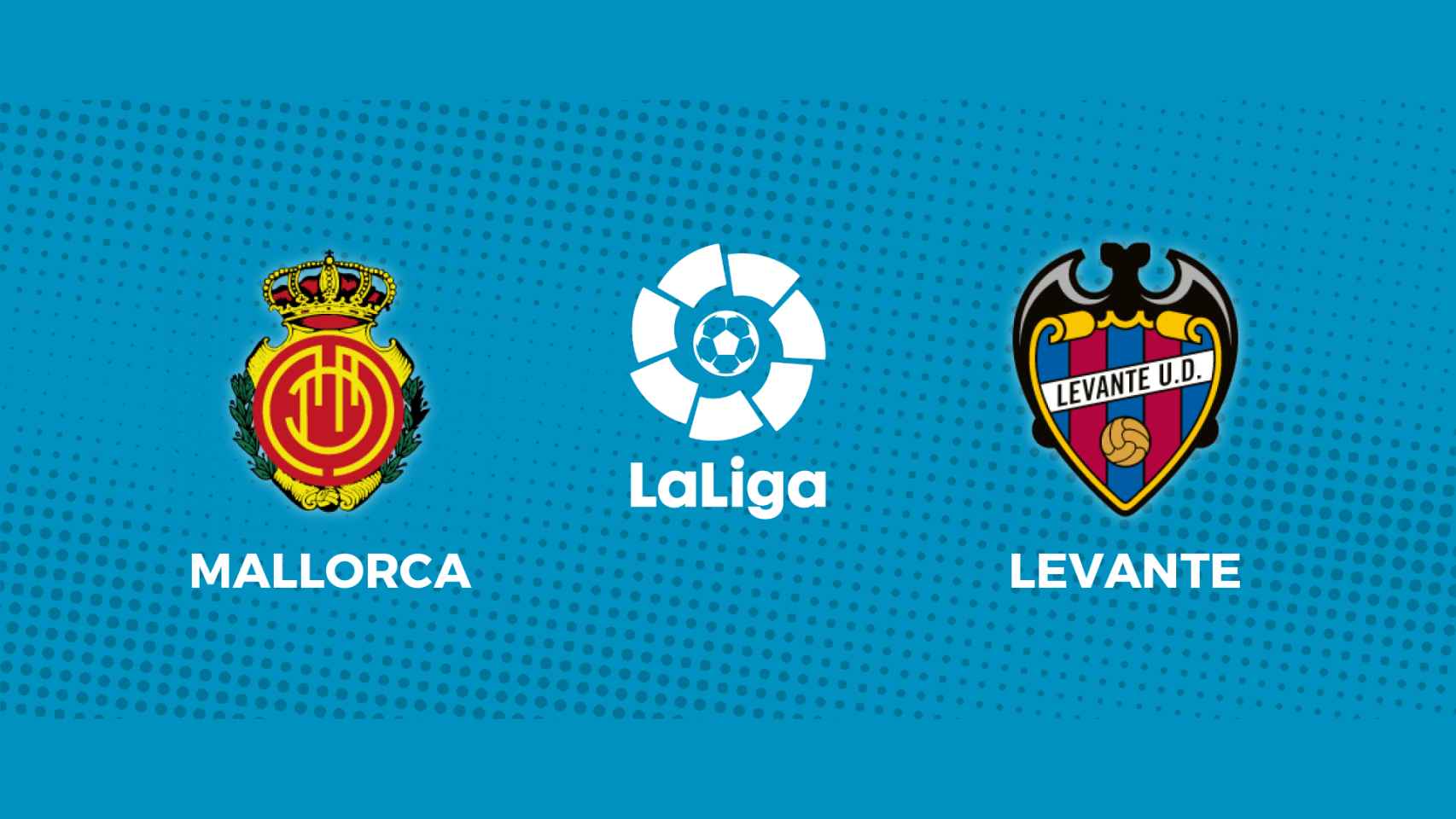 Mallorca - Levante: siga en directo el partido de La Liga