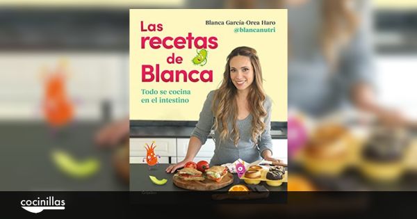 Las recetas de Blanca, un libro para comer mejor