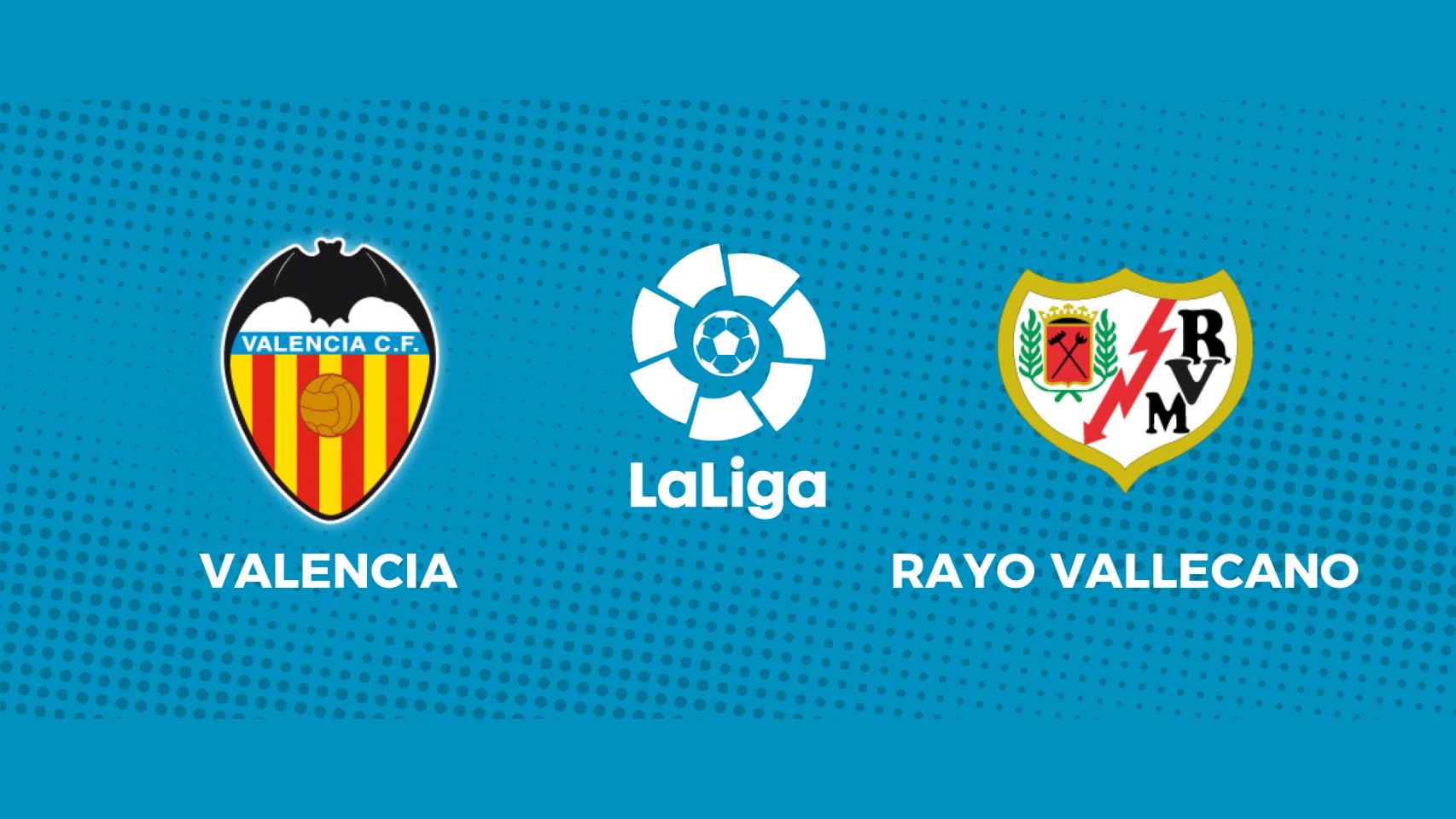 Valencia - Rayo Vallecano: siga el partido de La Liga, en directo