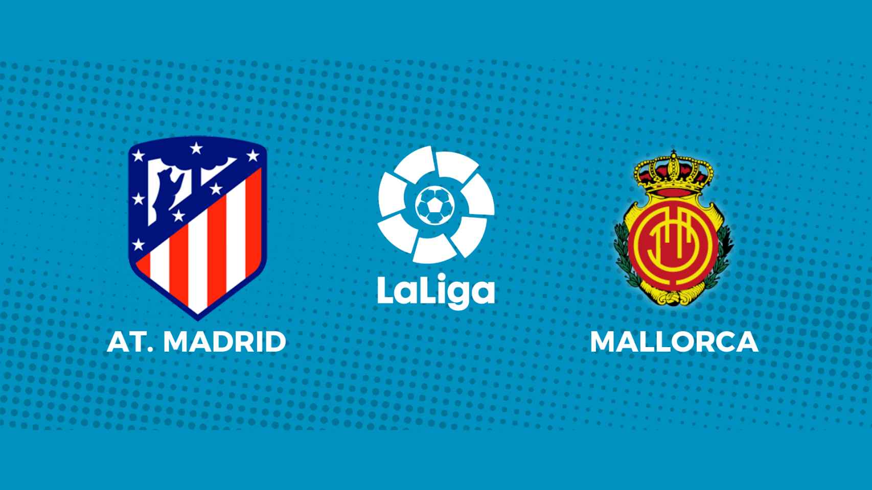 Atlético de Madrid - RCD Mallorca: siga el partido de La Liga, en directo