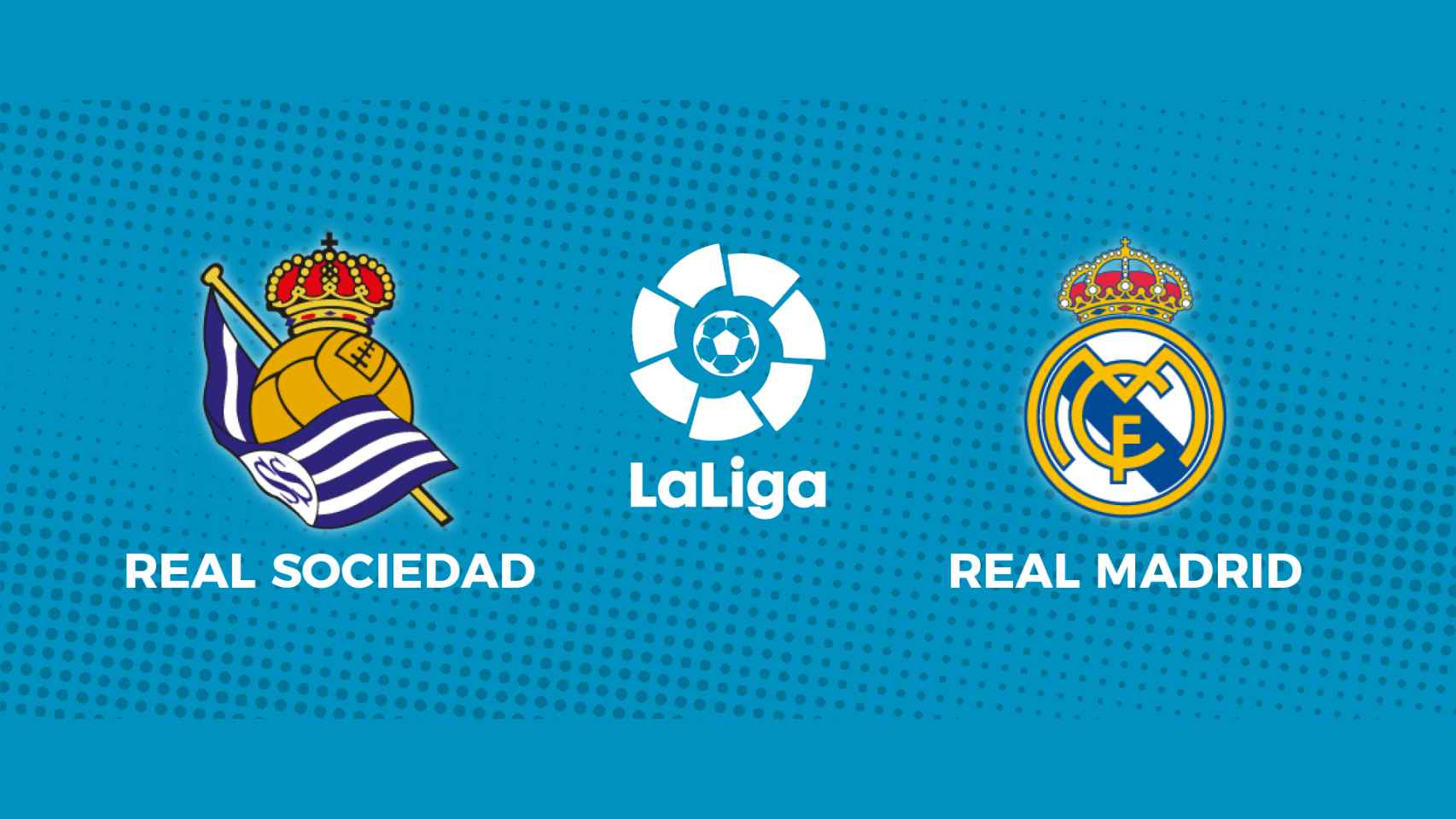 Real Sociedad - Real Madrid: siga el partido de La Liga, en directo