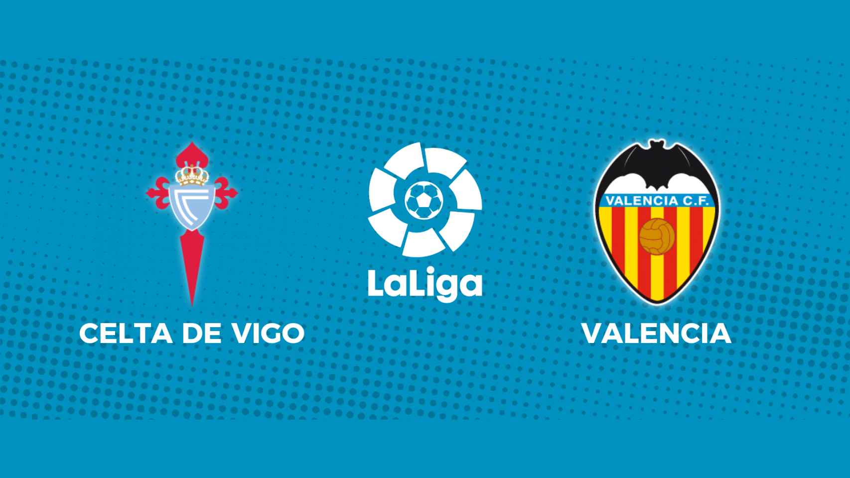 Celta de Vigo - Valencia: siga el partido de La Liga, en directo
