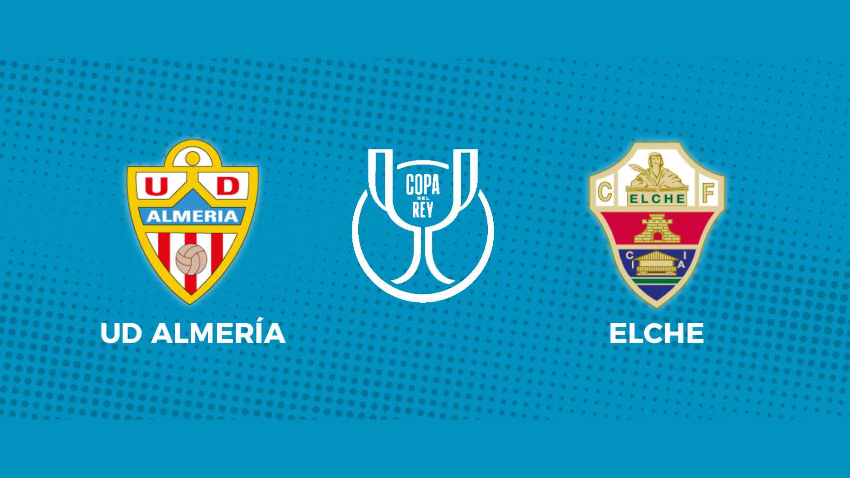 UD Almería - Elche: siga el partido de la Copa del Rey, en directo