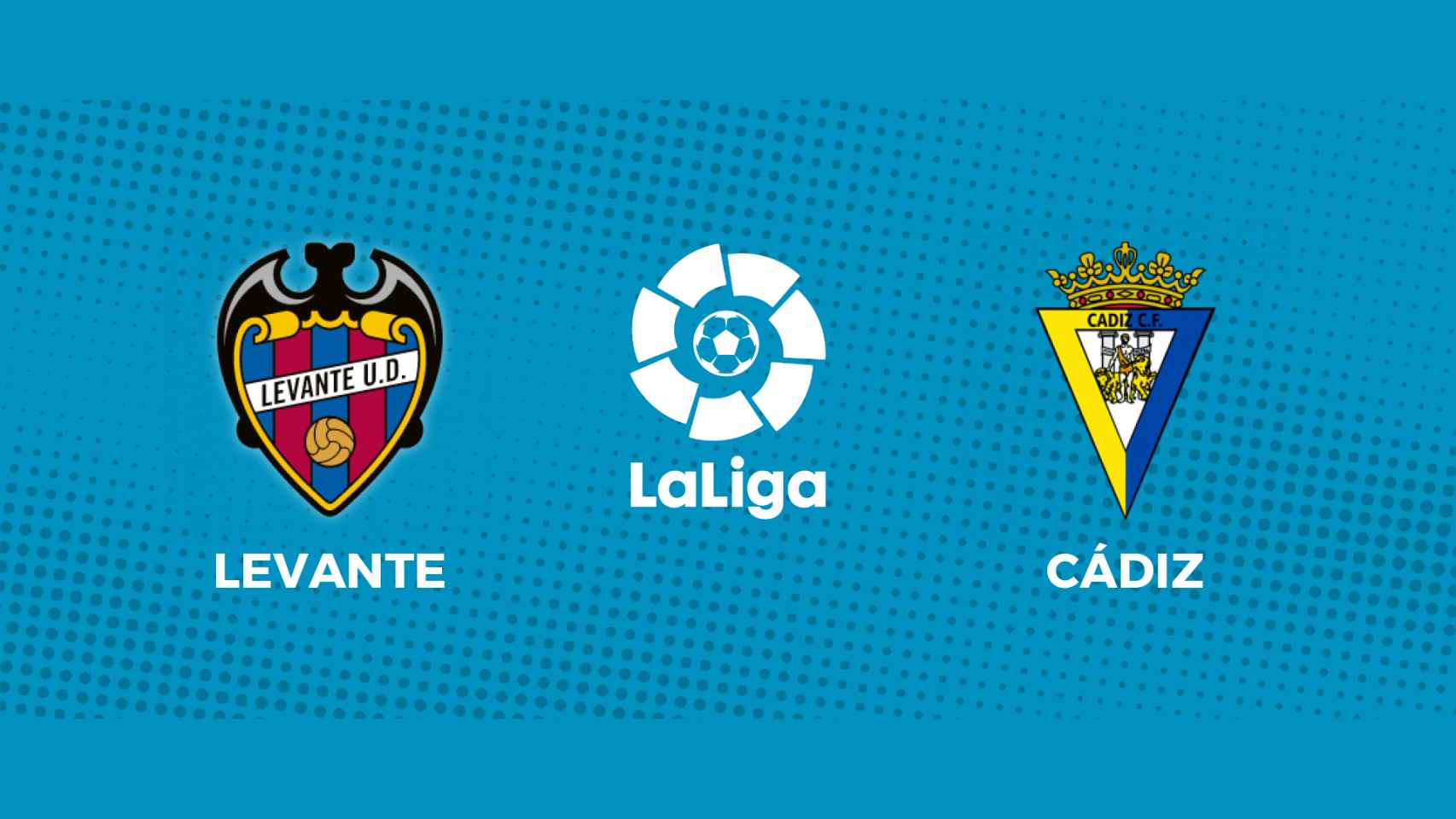Levante - Cádiz: siga el partido de La Liga, en directo