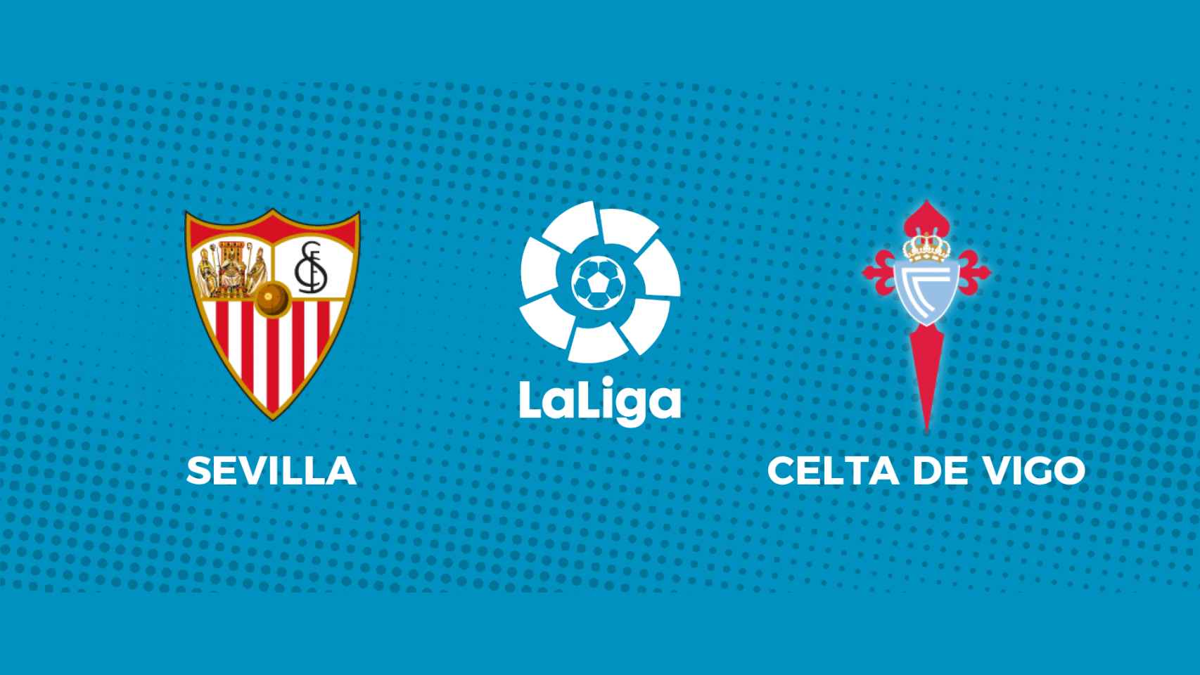 Sevilla - Celta de Vigo: siga el partido de La Liga, en directo