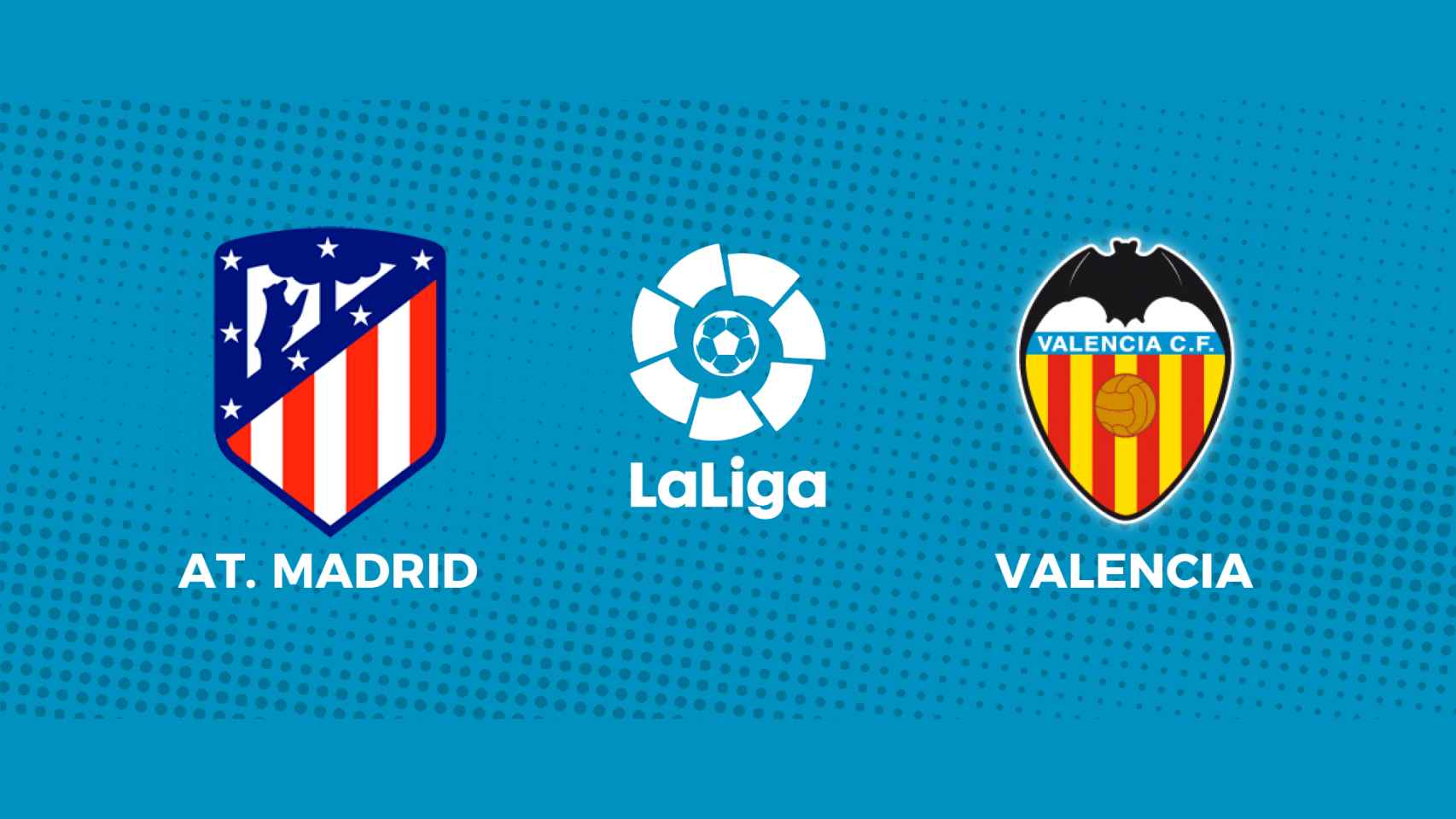 Atlético de Madrid - Valencia: siga el partido de La Liga, en directo