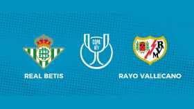 Real Betis - Rayo Vallecano: siga las semifinales de la Copa del Rey, en directo