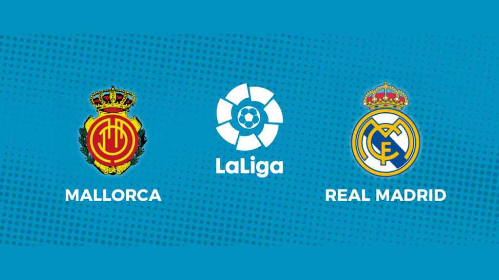 Mallorca - Real Madrid: siga el partido de La Liga, en directo