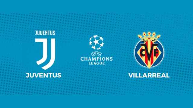 Juventus - Villarreal: siga el partido de Champions League, en directo