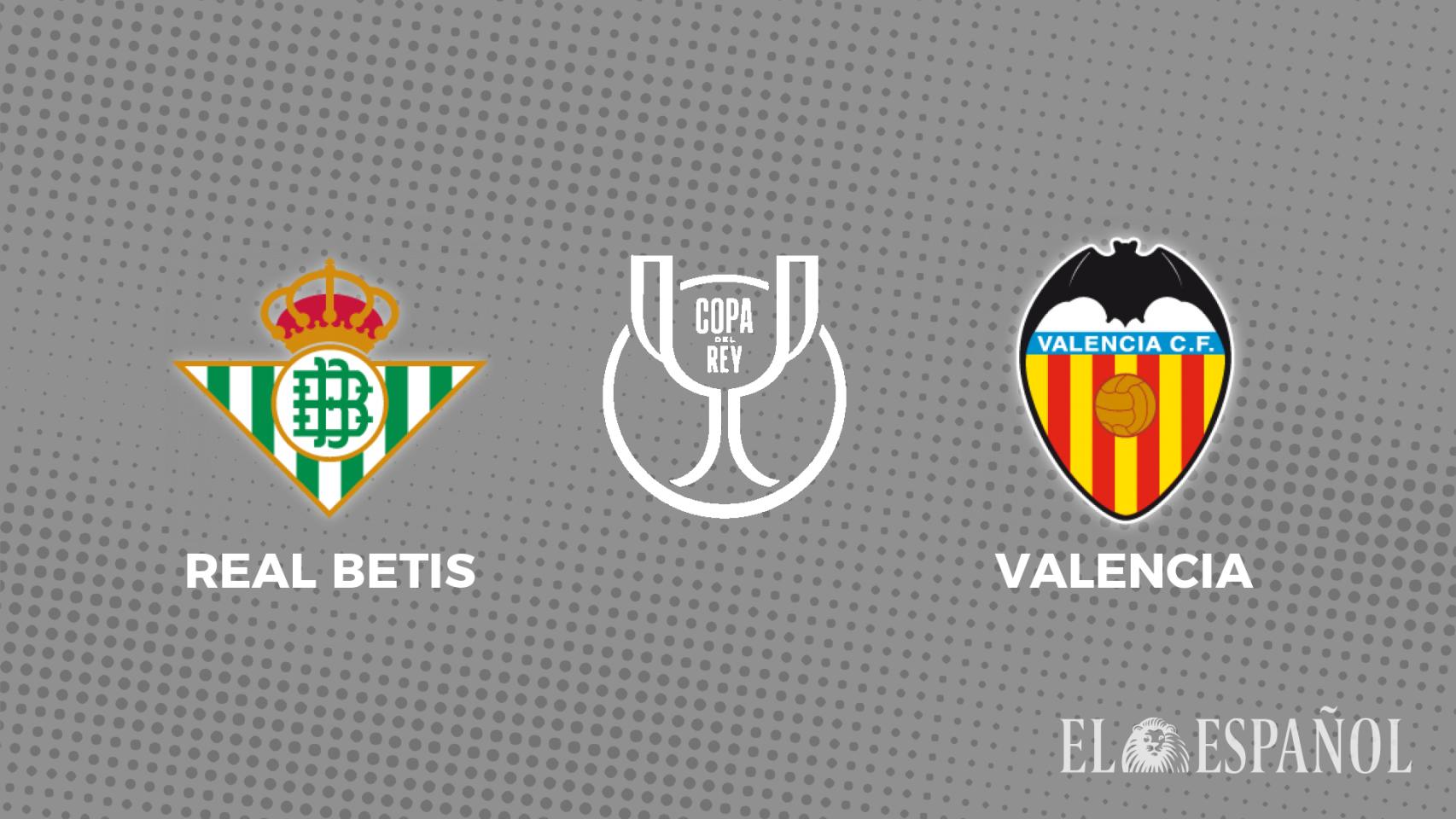 Dónde ver y horario por TV del Betis - Valencia de la final de la Copa del