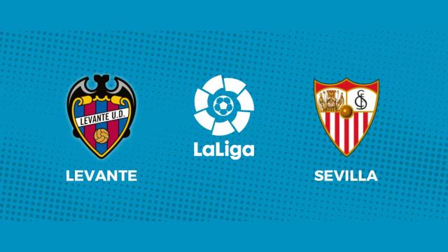 Levante - Sevilla: siga el partido de La Liga, en directo