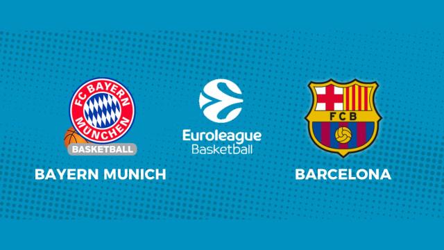 Bayern Munich - Barcelona: siga el partido de la Euroliga, en directo