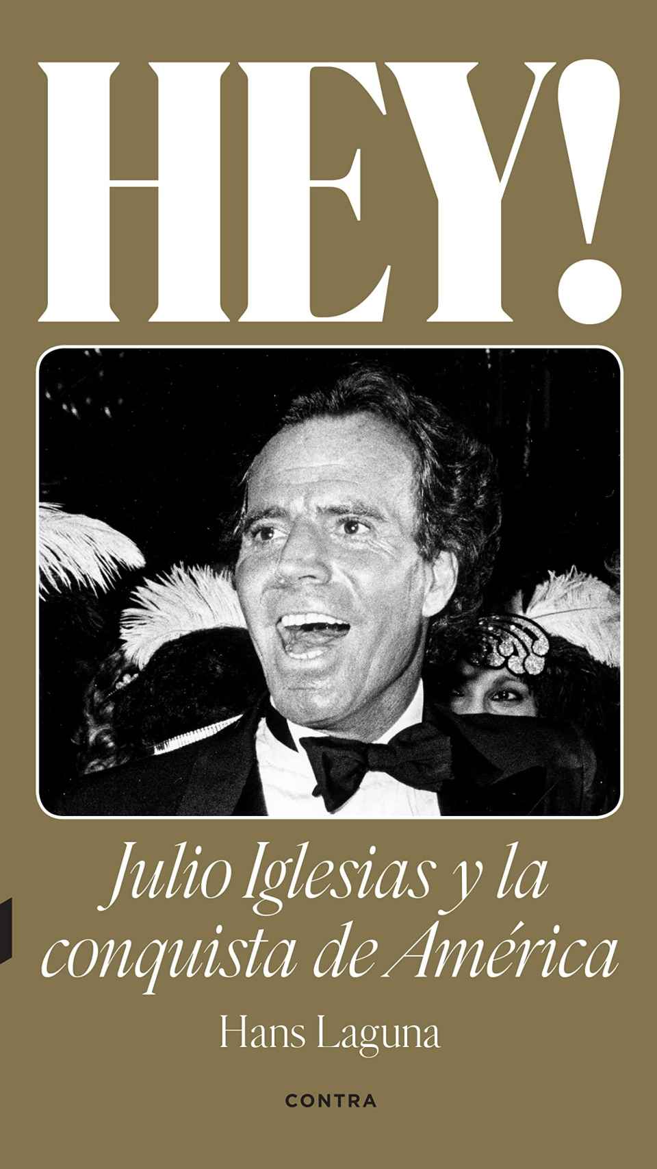 Portada del libro 'Hey, Julio Iglesias y la conquista de América'.