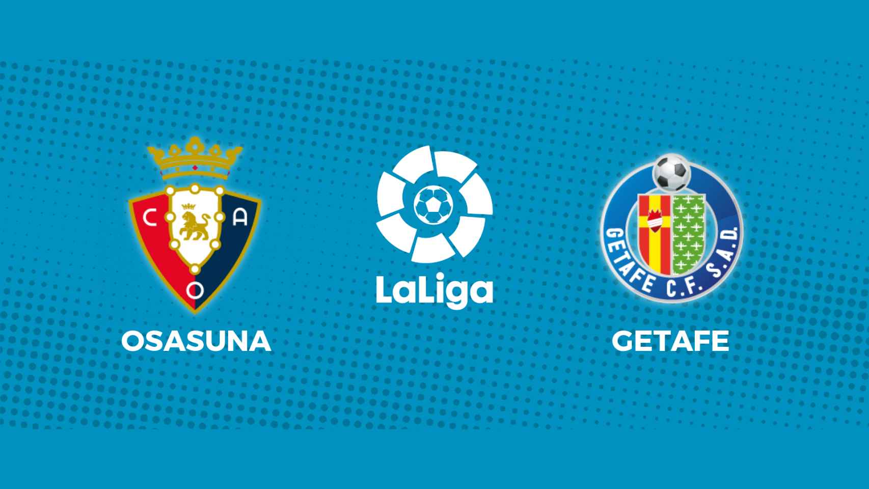 Osasuna - Getafe: siga el partido de La Liga, en directo