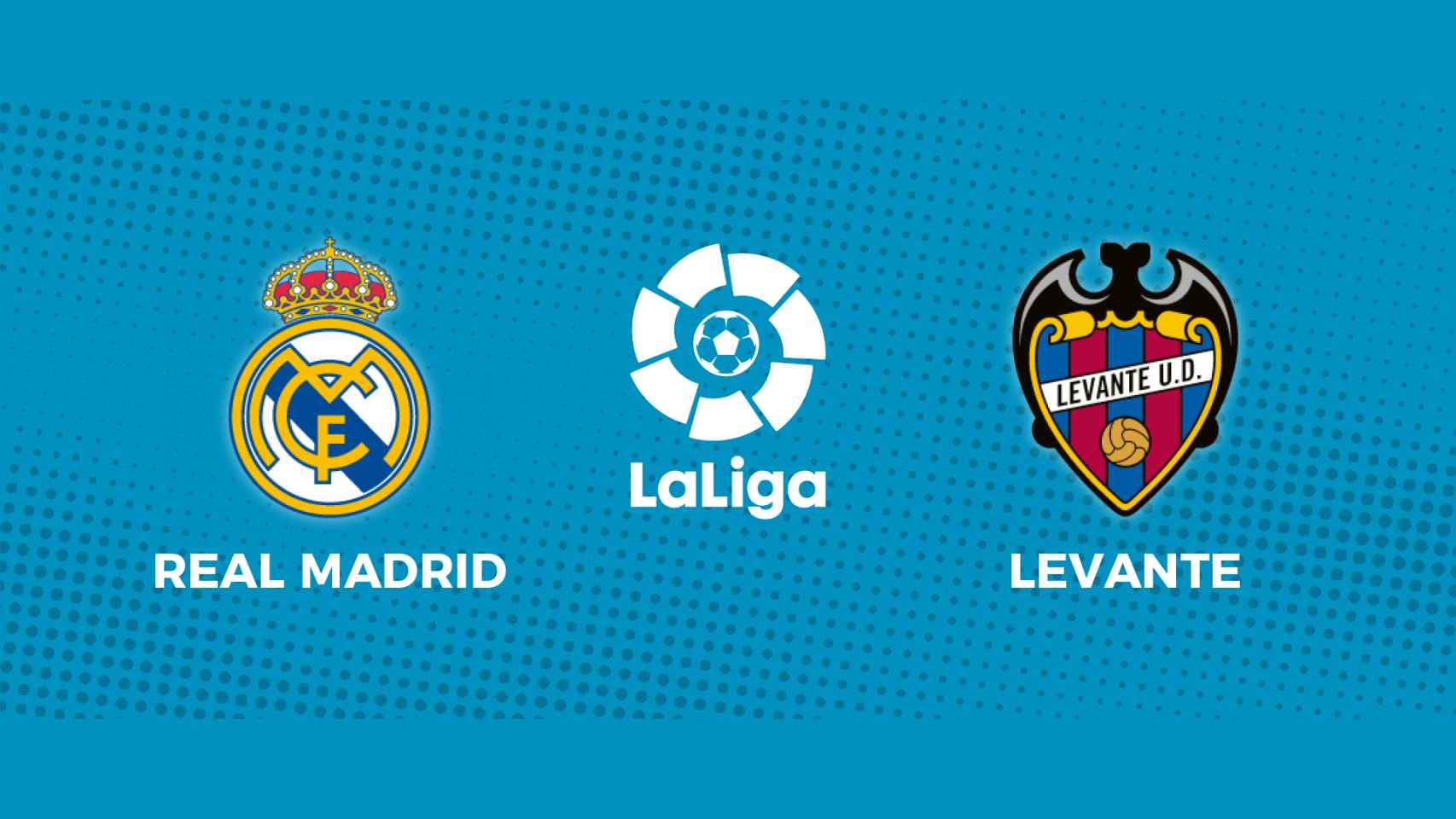 Real Madrid - Levante: siga el partido de La Liga, en directo