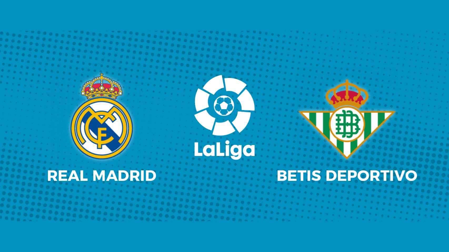 Real Madrid - Real Betis: siga el partido de La Liga, en directo
