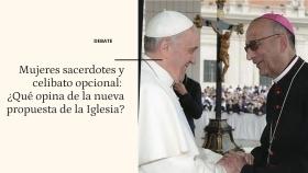 ¿Qué le parece la propuesta que sugiere que haya mujeres sacerdotes y que el celibato sea opcional?