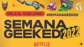 Qué es la Semana Geeked 2022 de Netflix, qué esperamos y dónde puedes verlo
