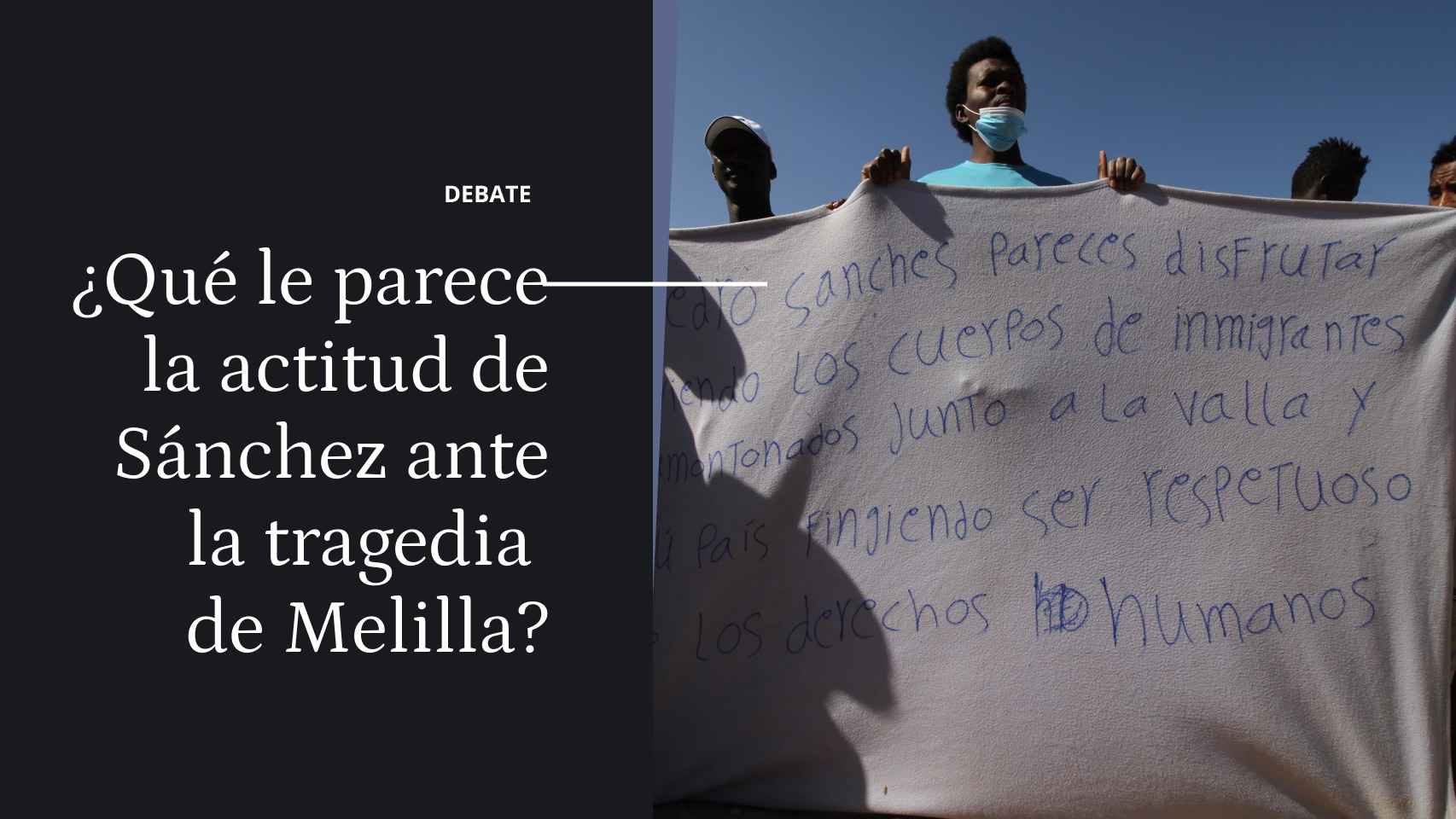 Debate | ¿Qué le parece la actitud de Sánchez ante la tragedia de Melilla?