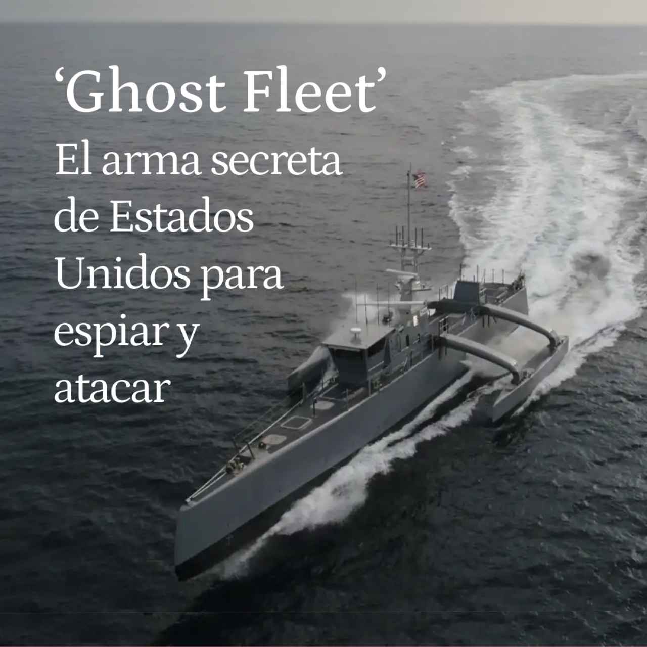 Así es la Flota Fantasma del ejército de EEUU: buques no tripulados para espiar y atacar