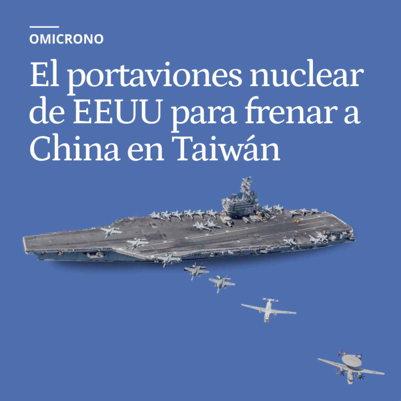 El portaviones nuclear de EEUU para frenar a China en Taiwán: 130 cazas y 25 años sin parar a repostar