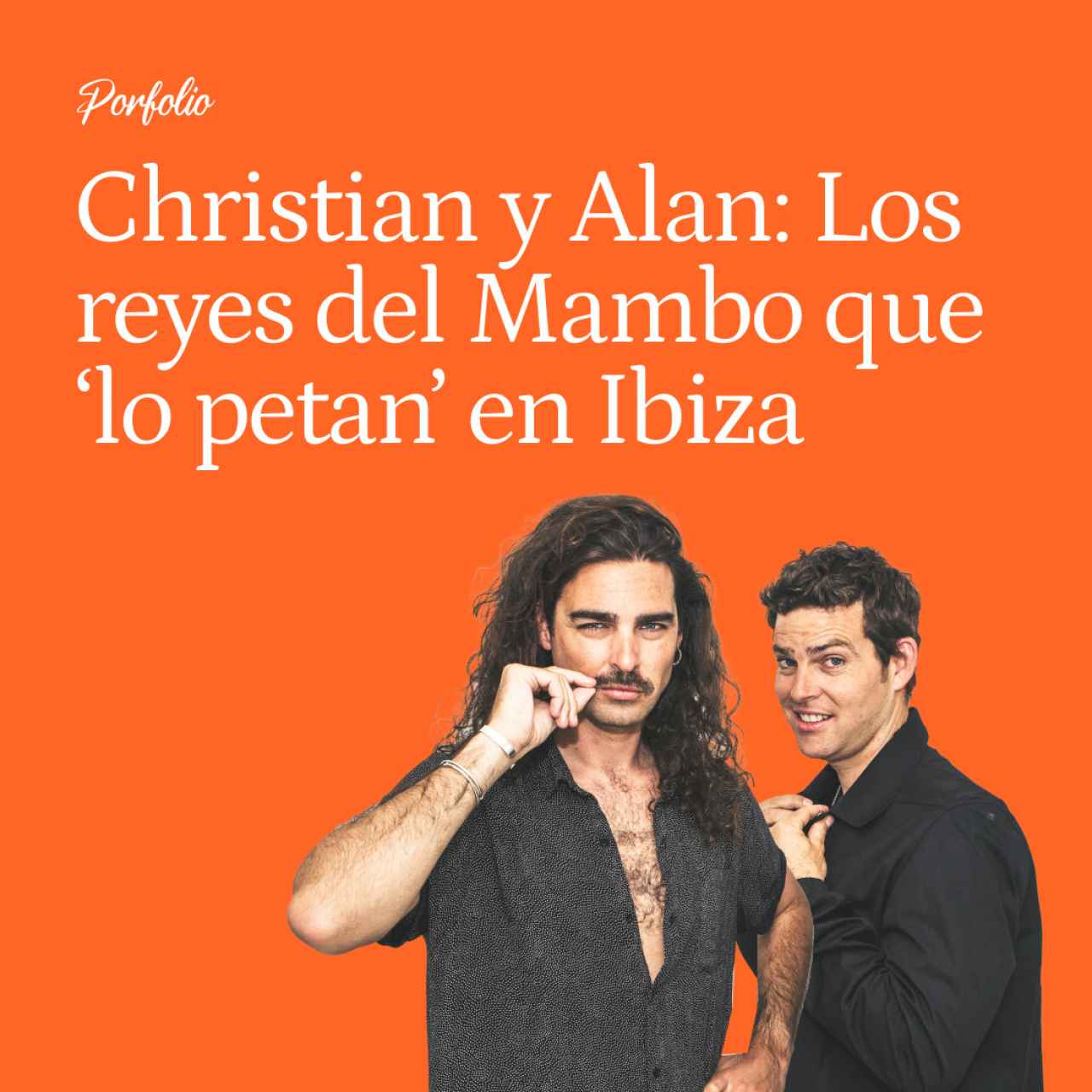 Christian y Alan, los Reyes del Mambo: De Friegaplatos en Ibiza a Jugar al Golf con Clint Eastwood