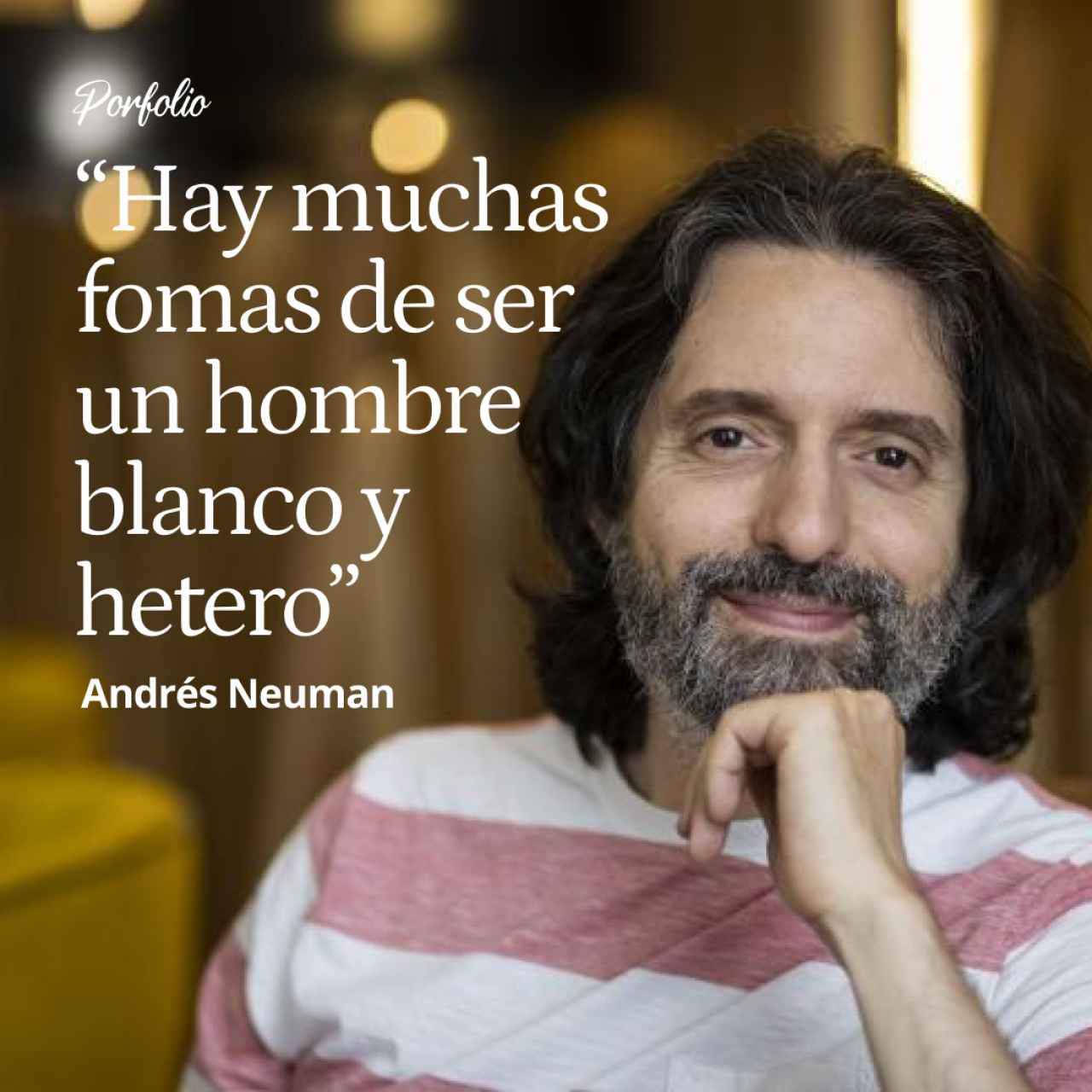 Andrés Neuman: "Hay Muchas Maneras de ser un Hombre Blanco y Hetero: No Somos tan Limitados y Previsibles Como Nos han Querido Hacer Creer"