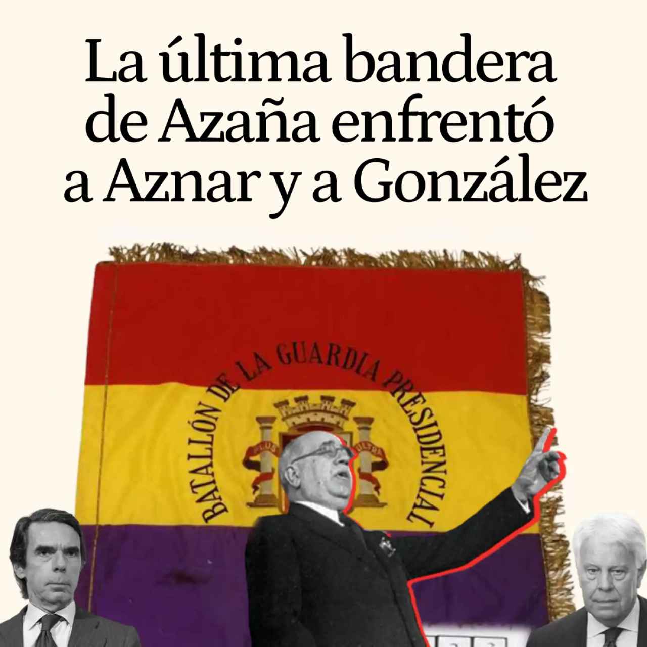 Desvelado el misterio de la última bandera de Azaña: una intriga política que enfrentó a Aznar y a Felipe