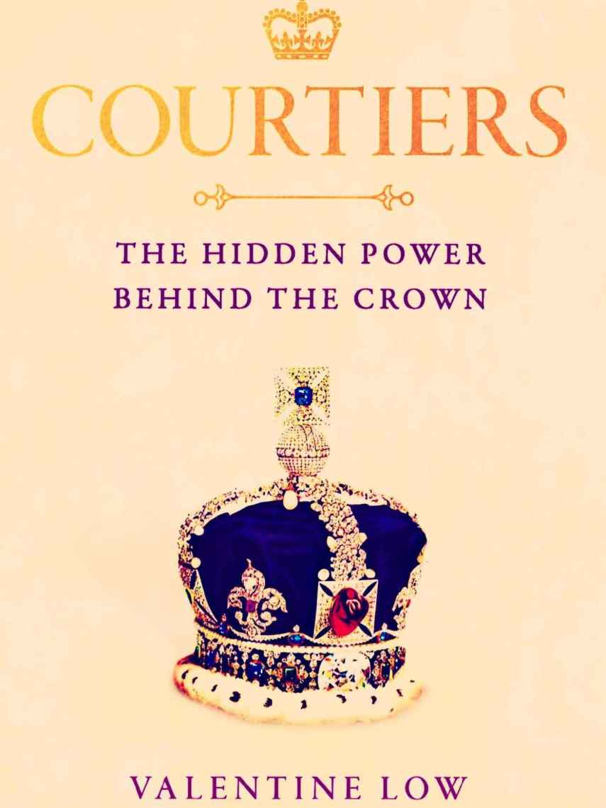 Portada de 'Courtiers: The Hidden Power Behind the Crown'