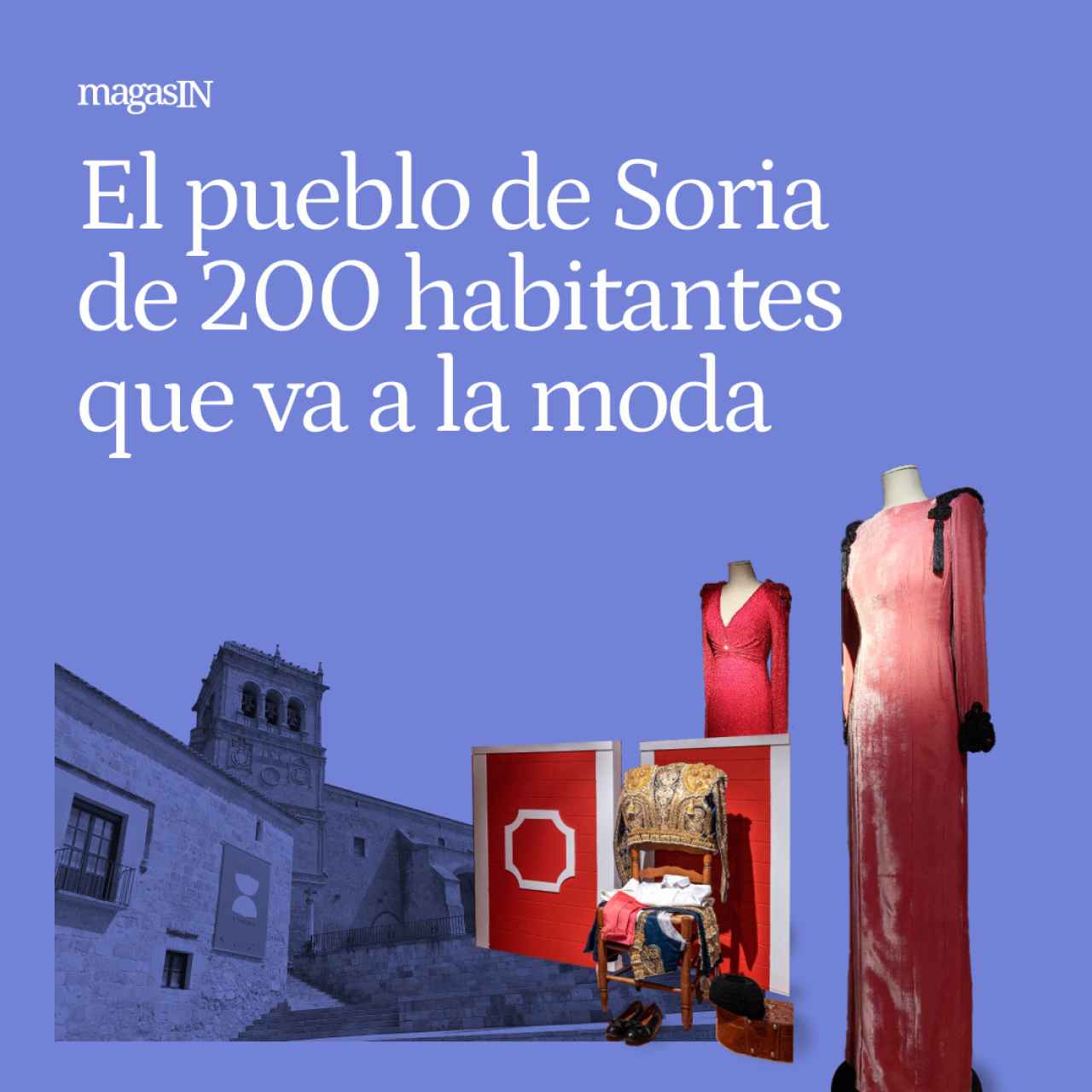 Por qué debes visitar este pueblo de 200 habitantes en Soria  si te gusta la moda