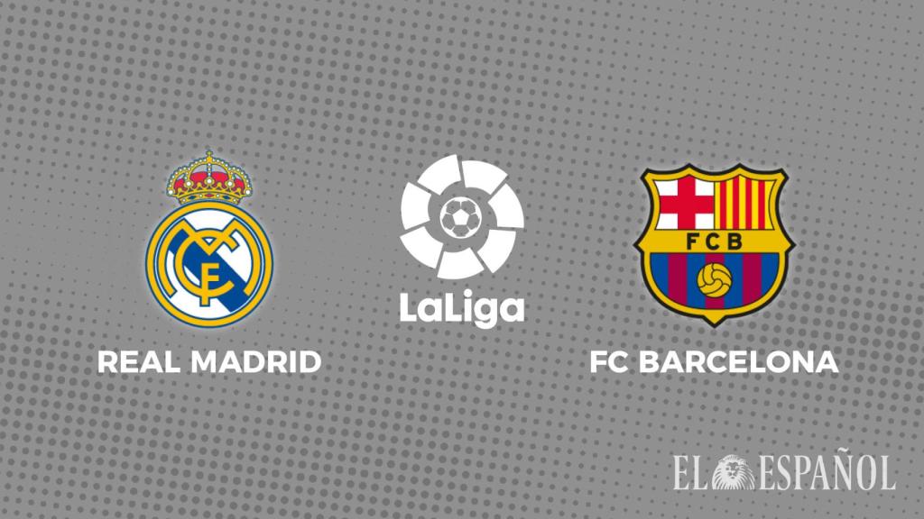 Dónde ver el Real Madrid - Barcelona? Fecha, hora y TV partido de La Liga