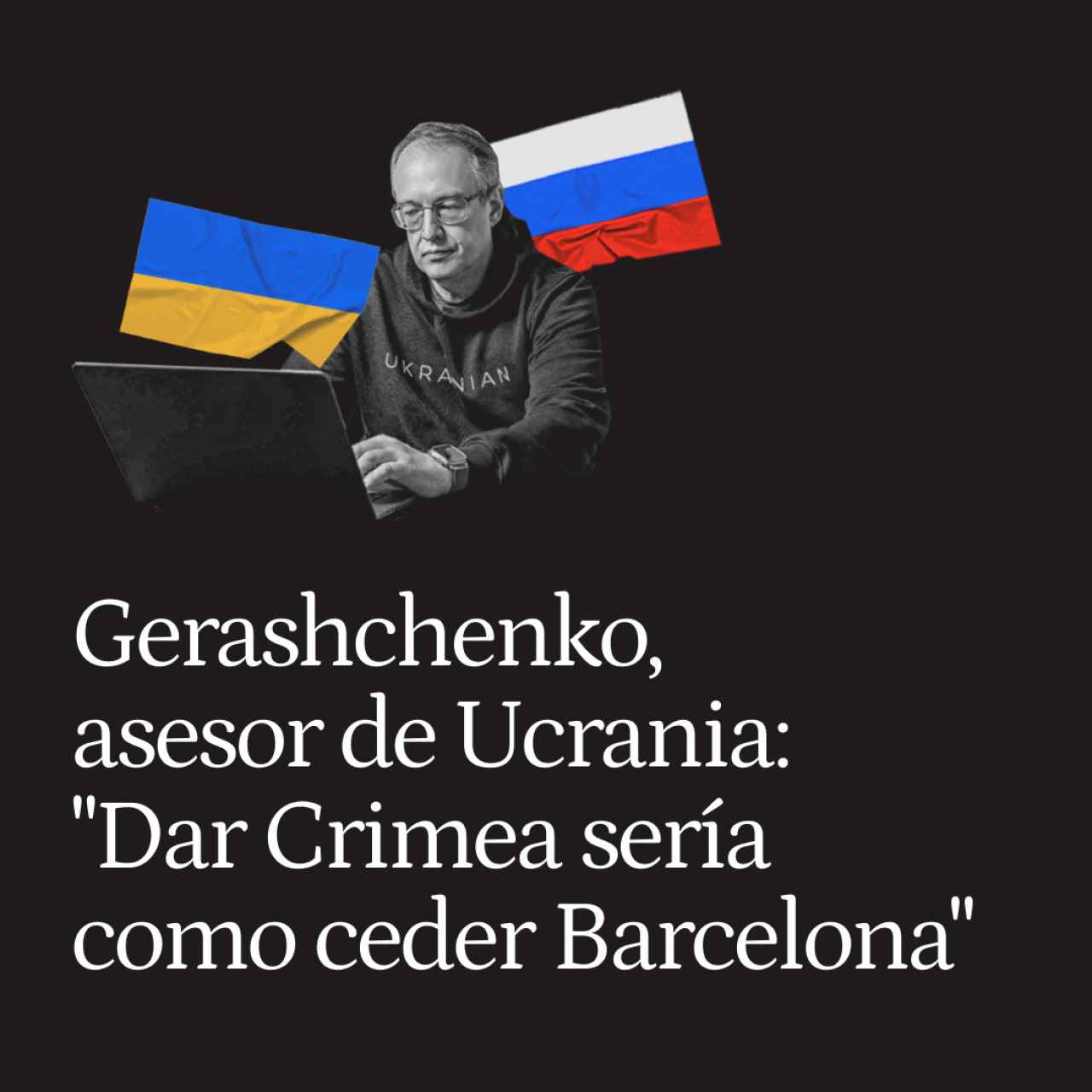 Gerashchenko, asesor del Gobierno ucraniano: "Dar Crimea a Putin sería igual que cederle Barcelona"